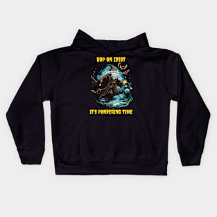 Hop on idiot it’s pondering time Kids Hoodie